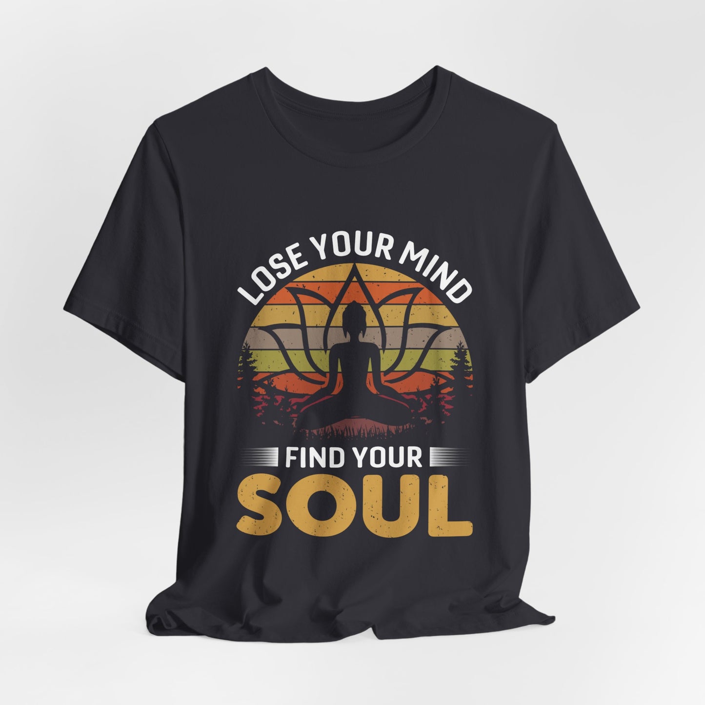 Lose Your Mind, Find Your Soul - Unisex Jersey Short Sleeve Tee