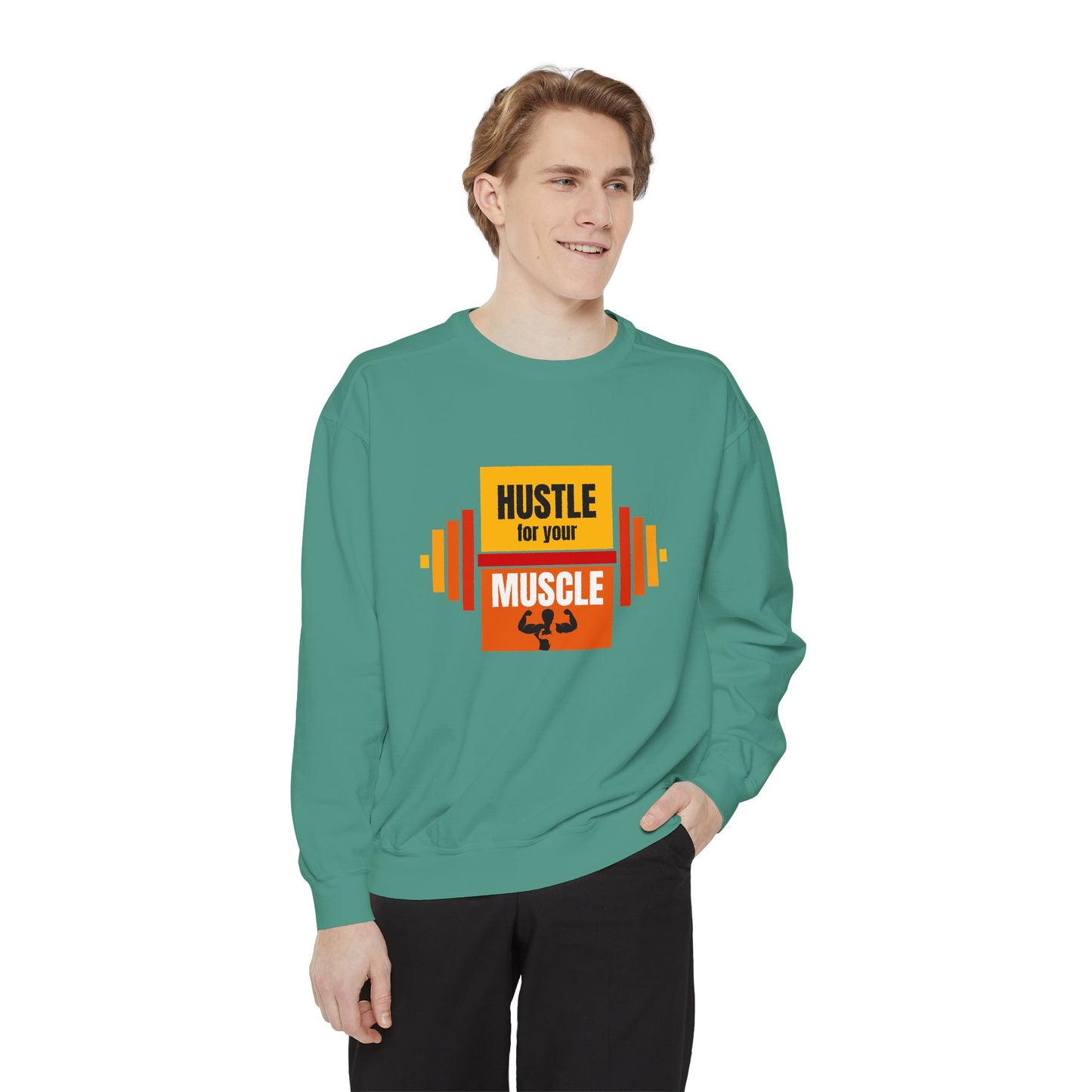 Hustle for Your Muscle - Unisex Garment-Dyed Sweatshirt - 10612