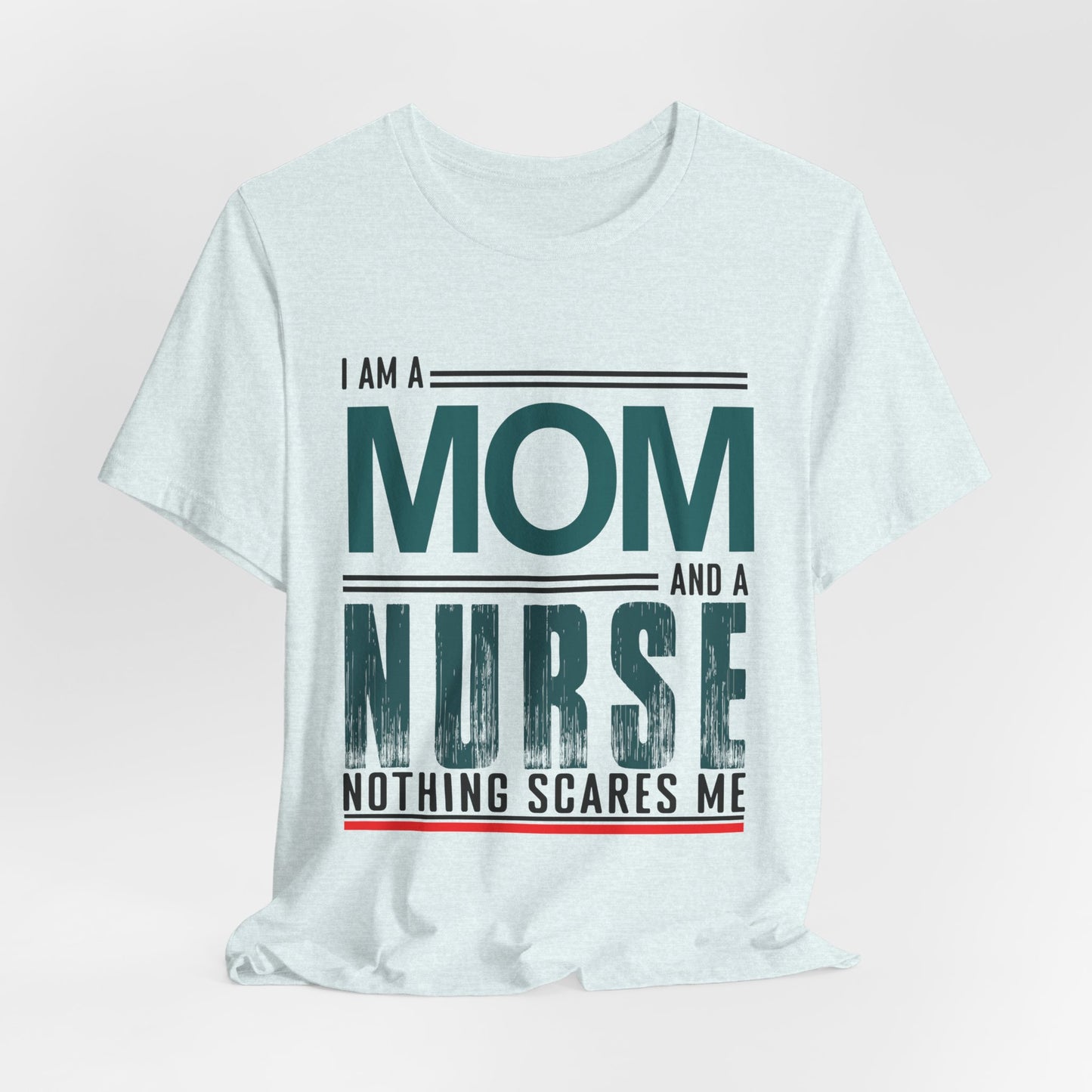 I'm A Mom & Nurse, Nothing Scares Me - Unisex Jersey Short Sleeve Tee - 13282