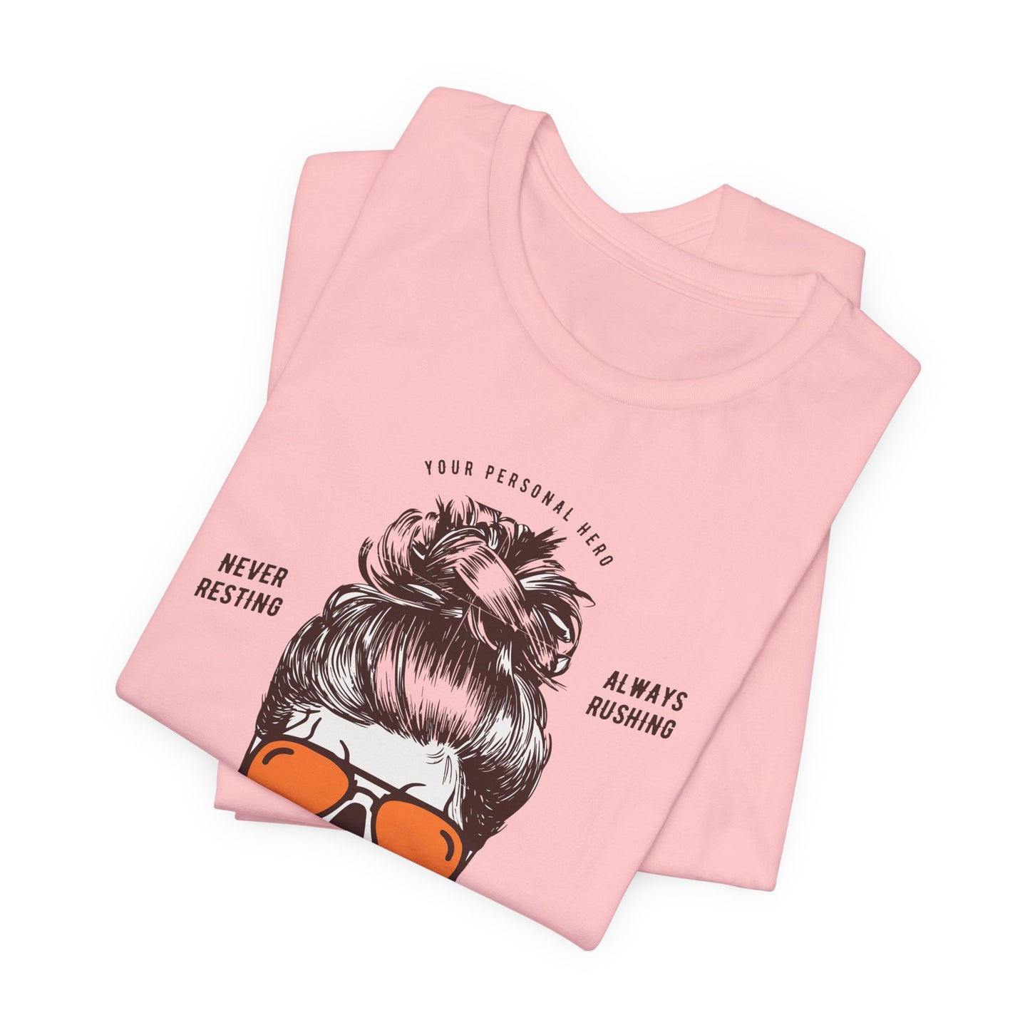 Your Personal Hero, Never Resting, Always Pushing, Momlife - Unisex Jersey Short Sleeve Tee - 12969