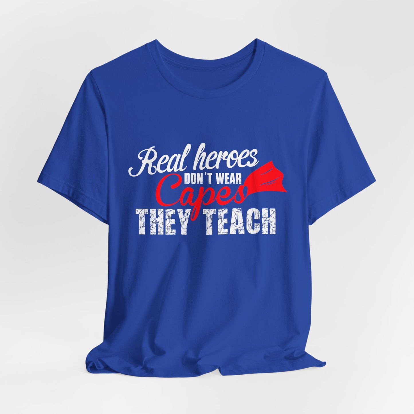 Teacher: Real Heroes Don't Wear Capes, They Teach - Unisex Jersey Short Sleeve Tee