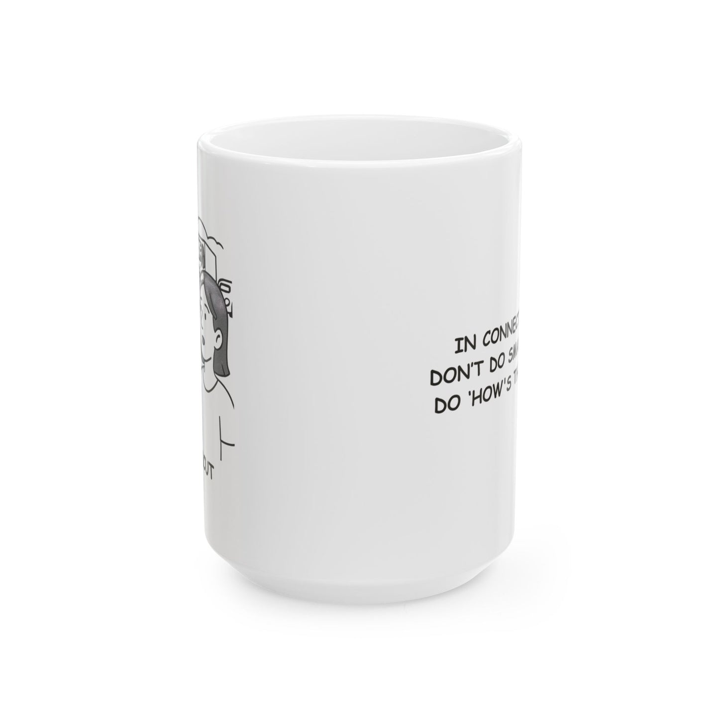 "In Connecticut, we don’t do small talk, we do ‘How's the traffic?’" Ceramic Mug - 13838
