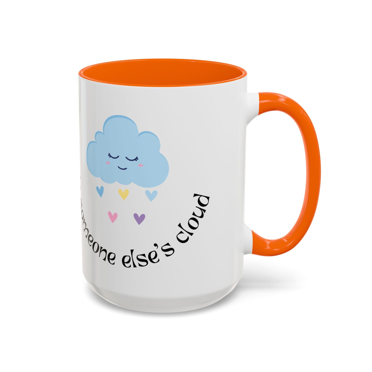 Be A Beautiful Rainbow in Someone Else's Cloud - Accent Coffee Mug (11, 15oz) - 11049
