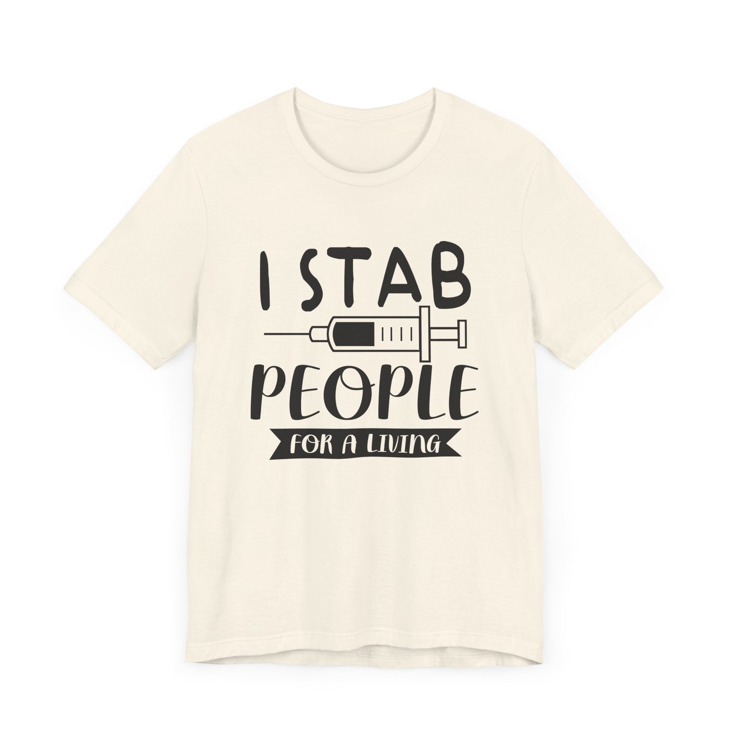 Nurse: I Stab People For A Living - Unisex Jersey Short Sleeve Tee - 13351