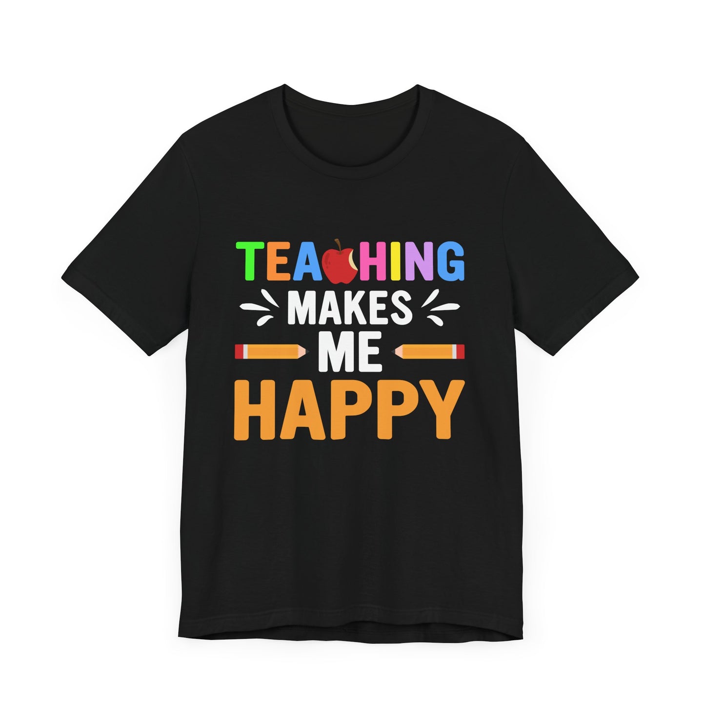 Teaching Makes Me Happy - Unisex Jersey Short Sleeve Tee - 13457