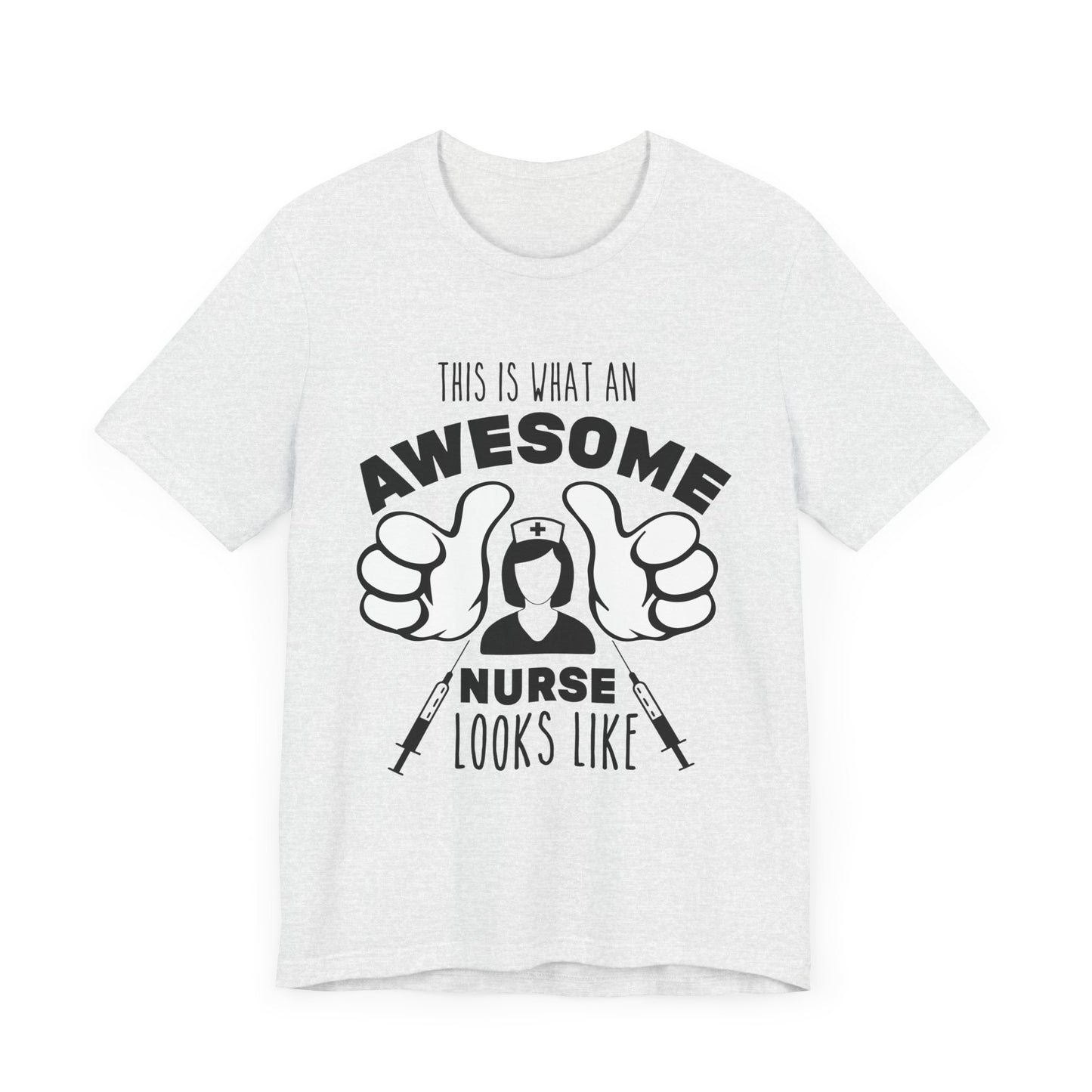 This Is What An Awesome Nurse Looks Like - Unisex Jersey Short Sleeve Tee - 13384