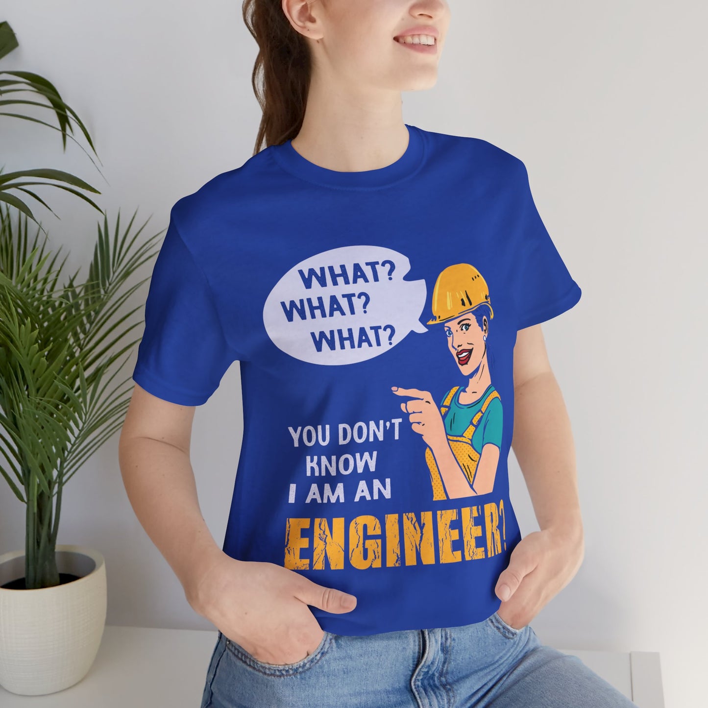 What? You Don't Know I'm An Engineer? - Unisex Jersey Short Sleeve Tee