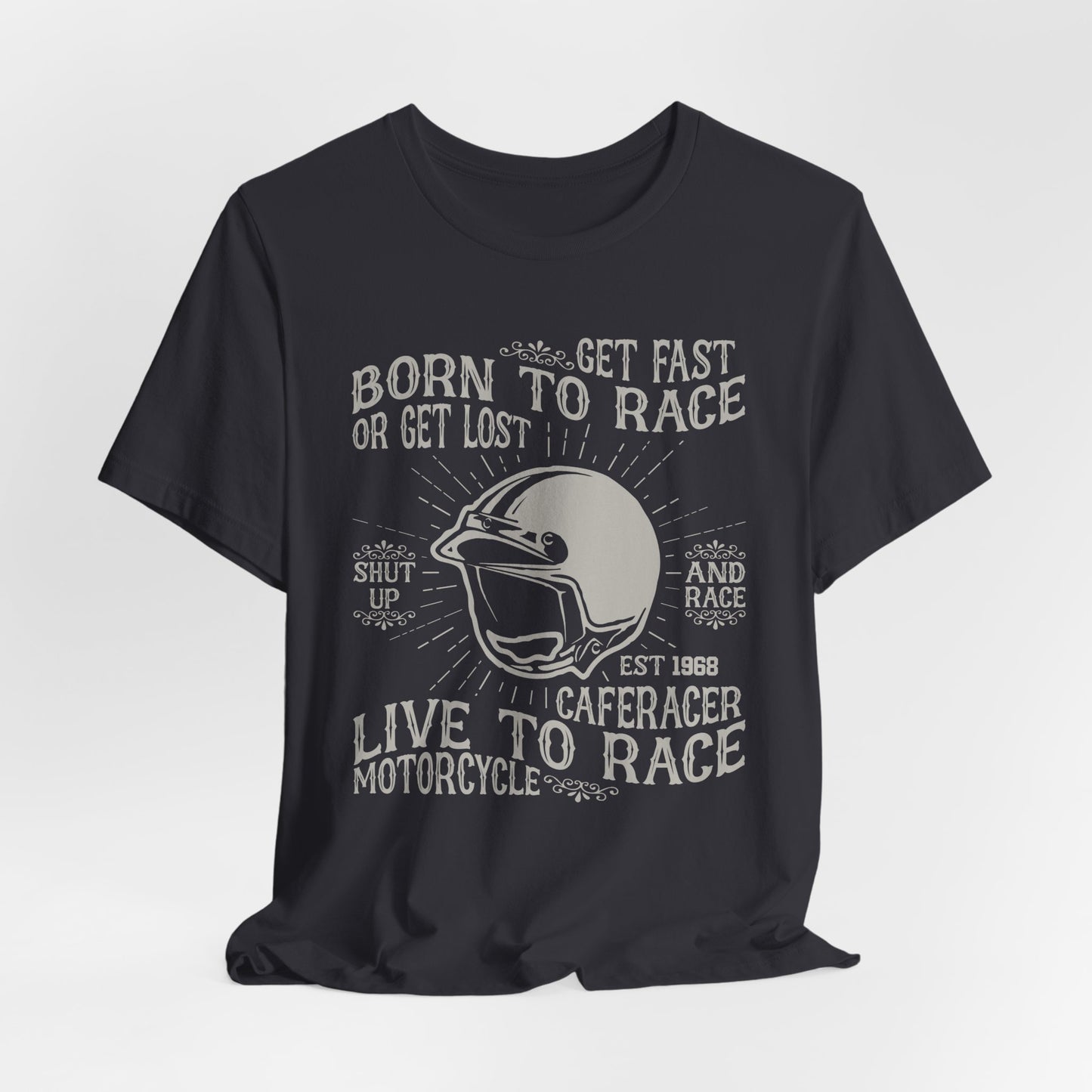 Get Fast, Born to Race or Get Lost - Unisex Jersey Short Sleeve Tee - 13258