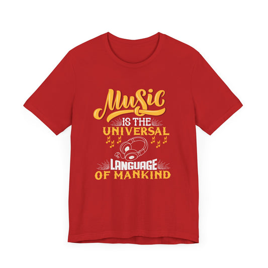 Music Is The Universal Language Of Mankind - Unisex Jersey Short Sleeve Tee - 11729