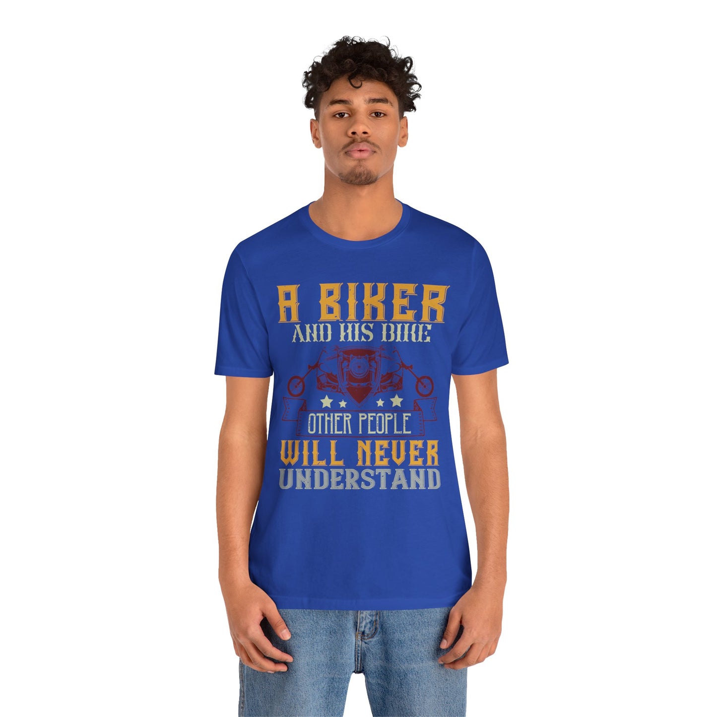 A Biker and His Bike, Others Will Never Understand - Unisex Jersey Short Sleeve Tee