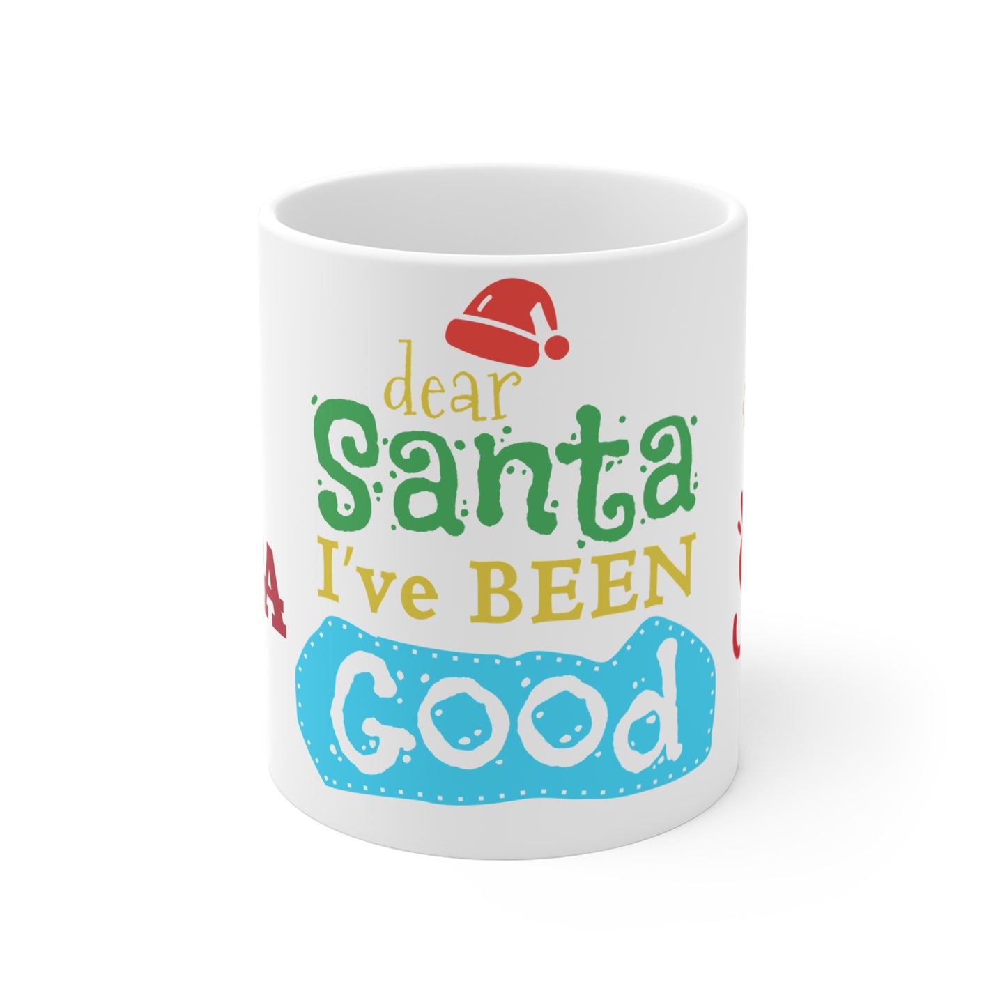 Dear Santa, I've Been Good - Mug 11oz