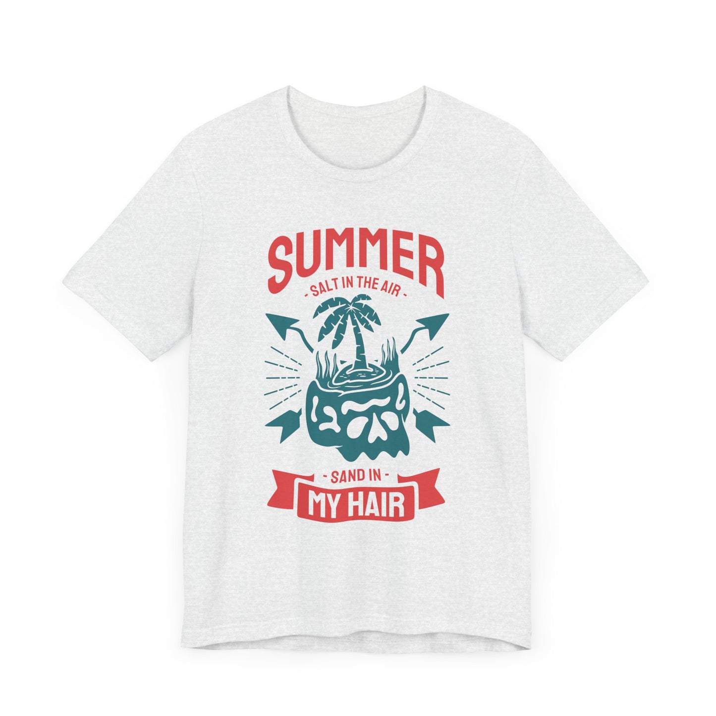 Salt In The Air, Sand In My Hair - Unisex Jersey Short Sleeve Tee - 13118