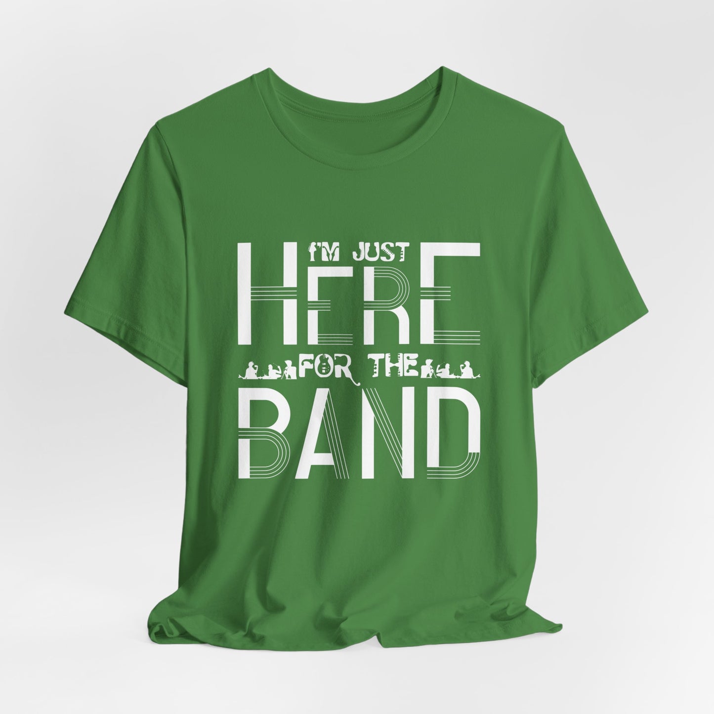 I'm Just Here For The Band - Unisex Jersey Short Sleeve Tee