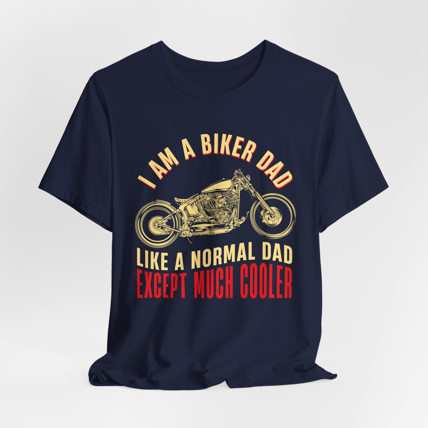 I'm A Biker Dad, Like A Normal Dad Except Much Cooler - Unisex Jersey Short Sleeve Tee