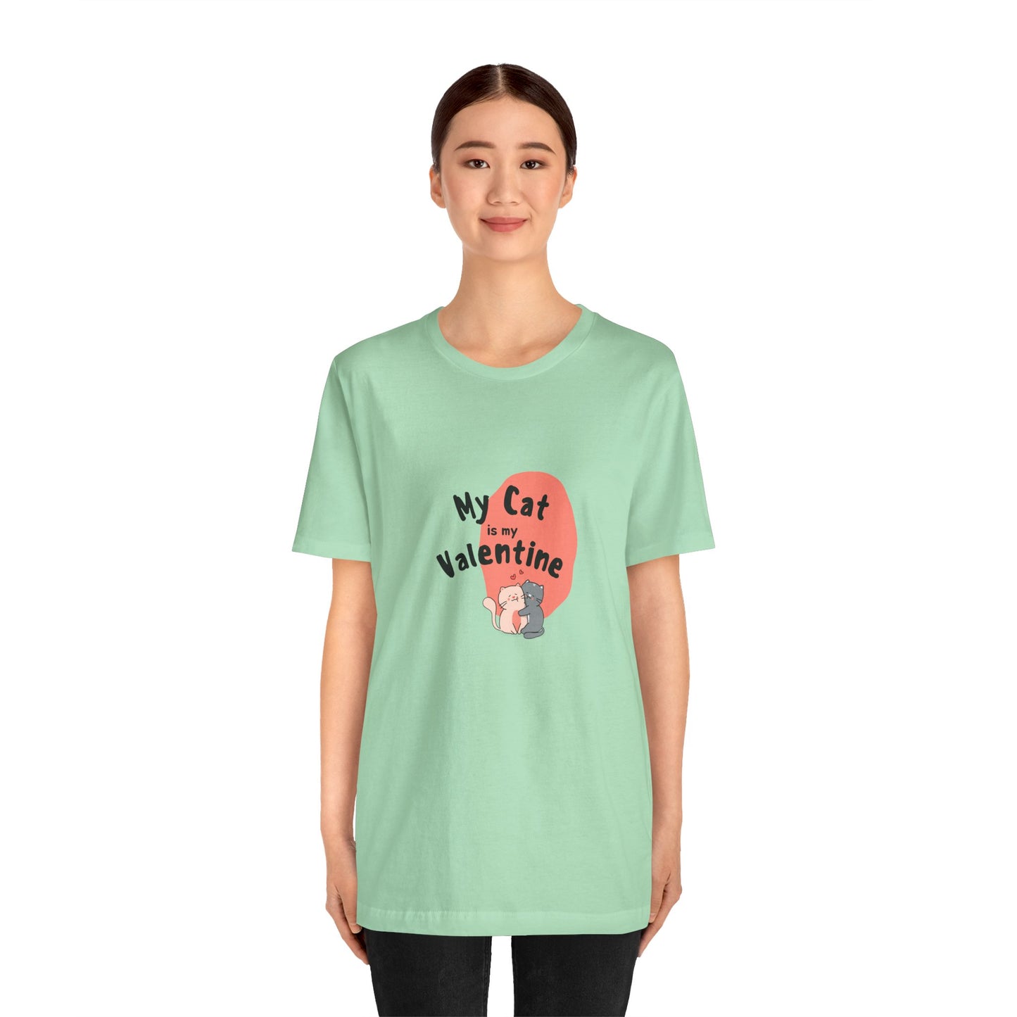My Cat is My Valentine - Unisex Jersey Short Sleeve Tee - 11442