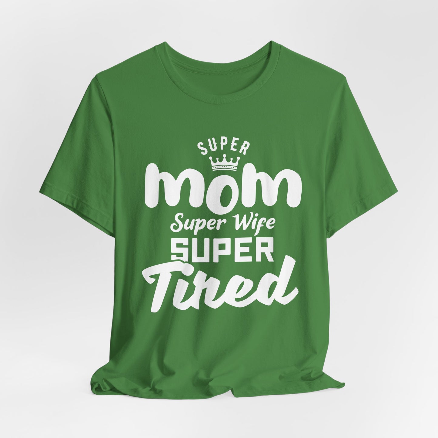 Super Mom, Super Wife, Super Tired - Unisex Jersey Short Sleeve Tee - 12964