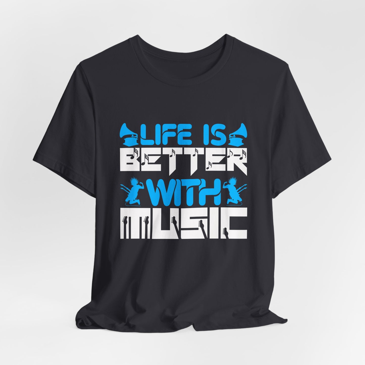 Life Is Better With Music - Unisex Jersey Short Sleeve Tee