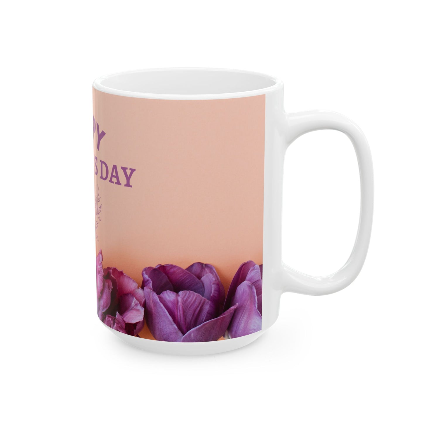 Happy Mother’s Day - Ceramic Mug, (11oz, 15oz) - 11696