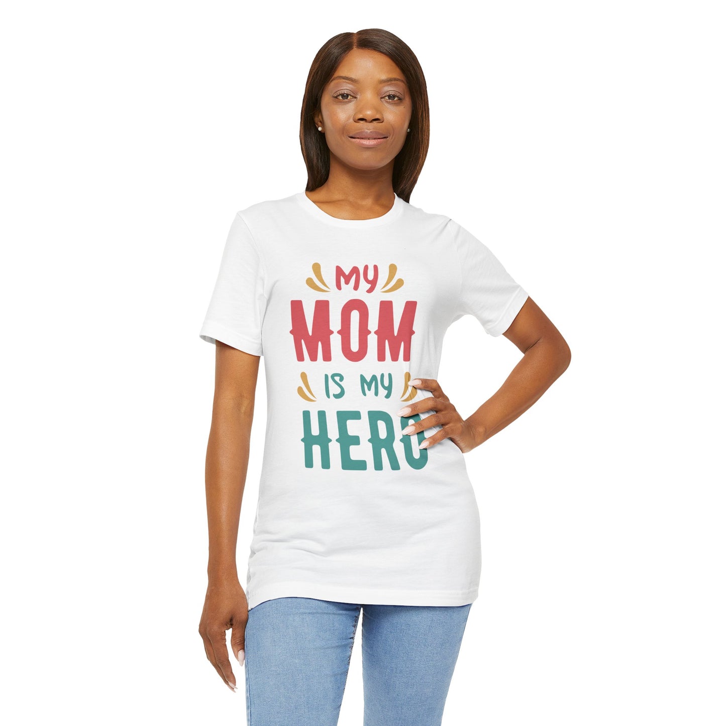 My Mom Is My Hero - Unisex Jersey Short Sleeve Tee - 13064