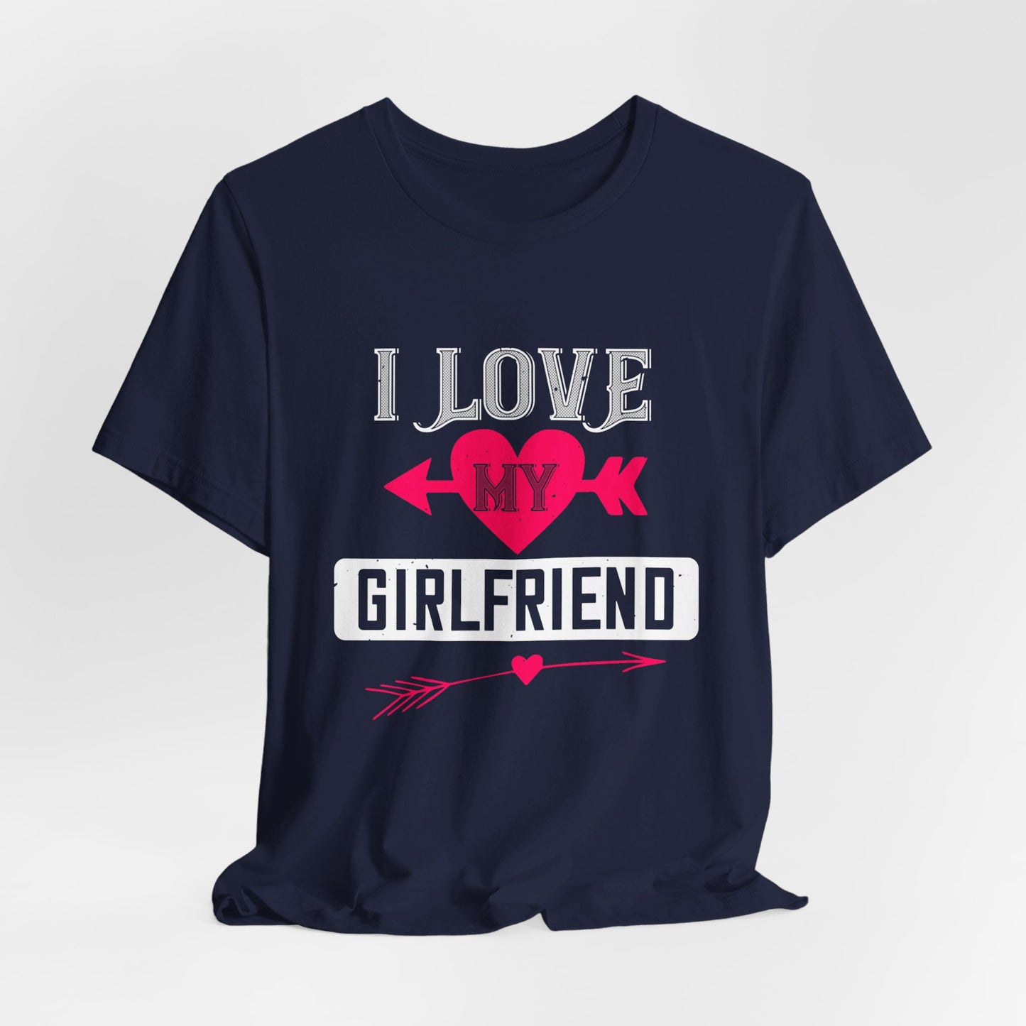 I Love My Girlfriend - Unisex Jersey Short Sleeve Tee