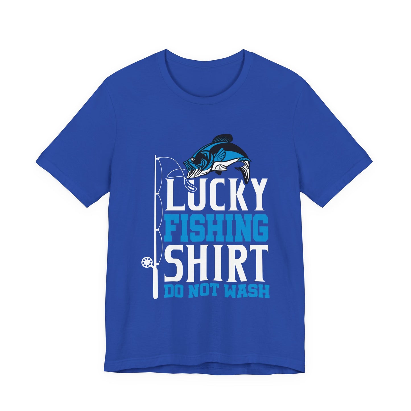 Lucky Fishing Shirt, Do Not Wash - Unisex Jersey Short Sleeve Tee - 14085