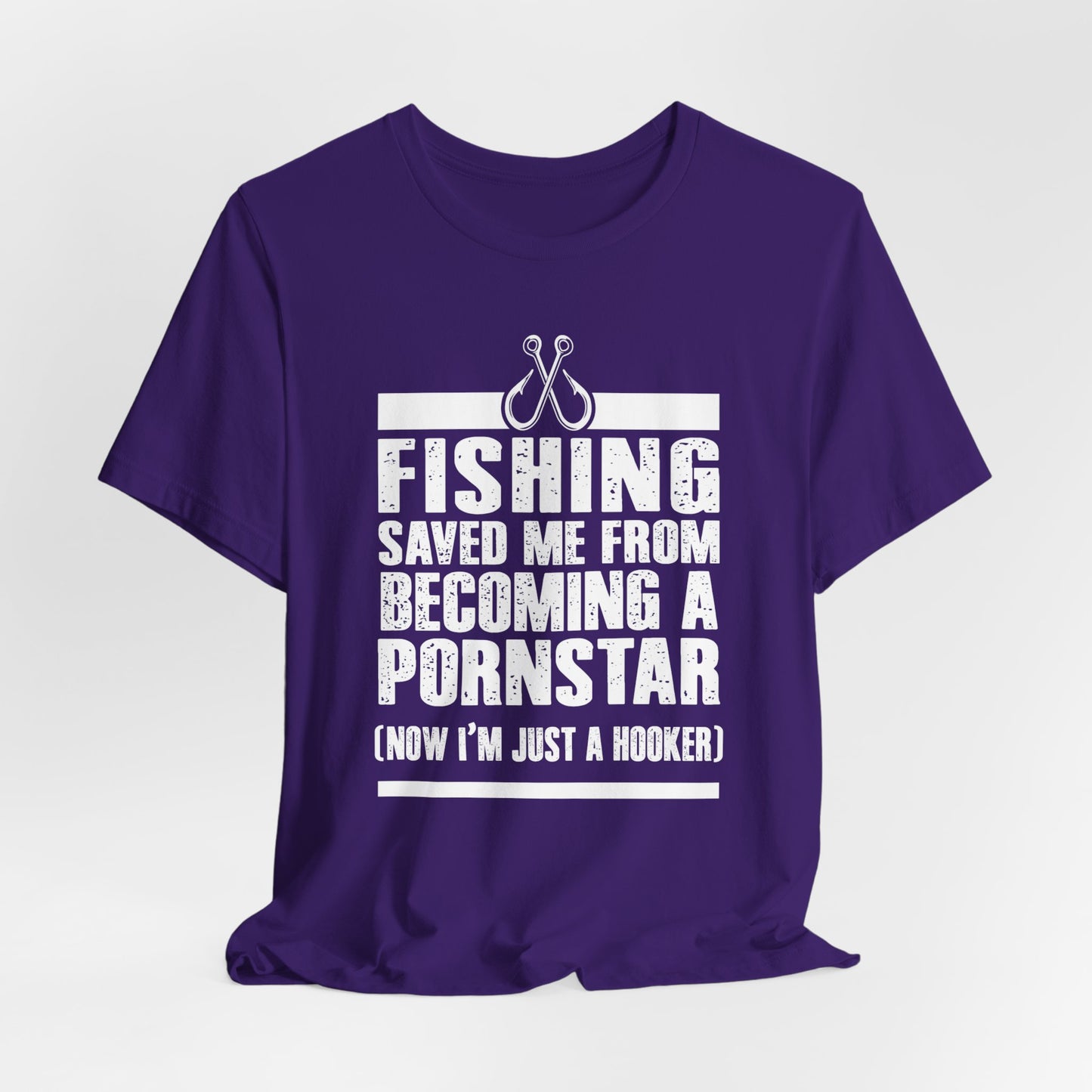 Fishing:  Fishing Saved Me From Becoming A Pornstar (Now I'm Just A Hooker) - Unisex Jersey Short Sleeve Tee