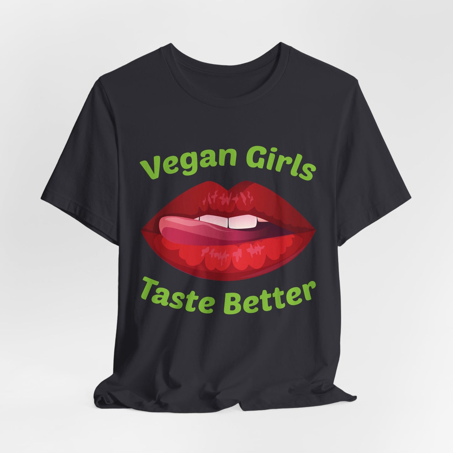 Vegan Girls Taste Better - Unisex Jersey Short Sleeve Tee - 12428