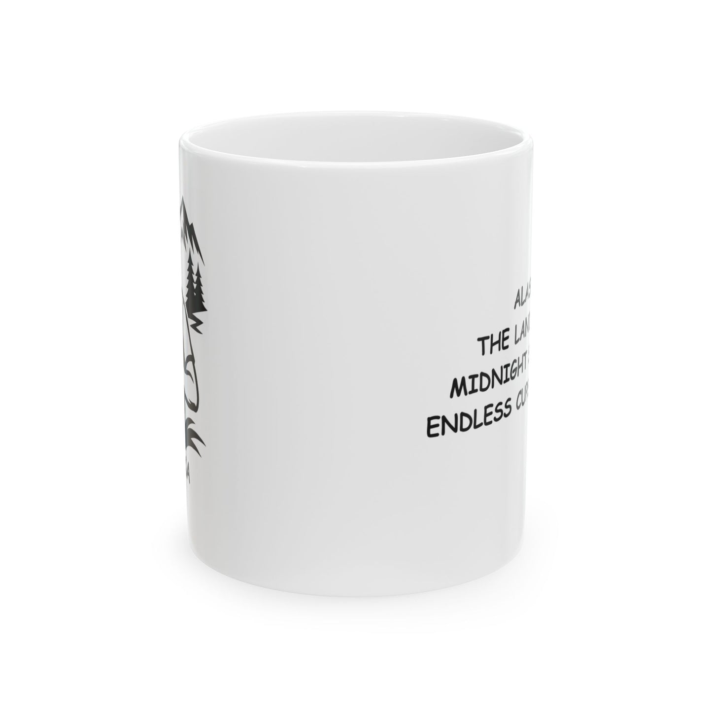 "Alaska: The land of the midnight sun... and endless cups of coffee." Ceramic Mug - 11oz & 15oz - 12995