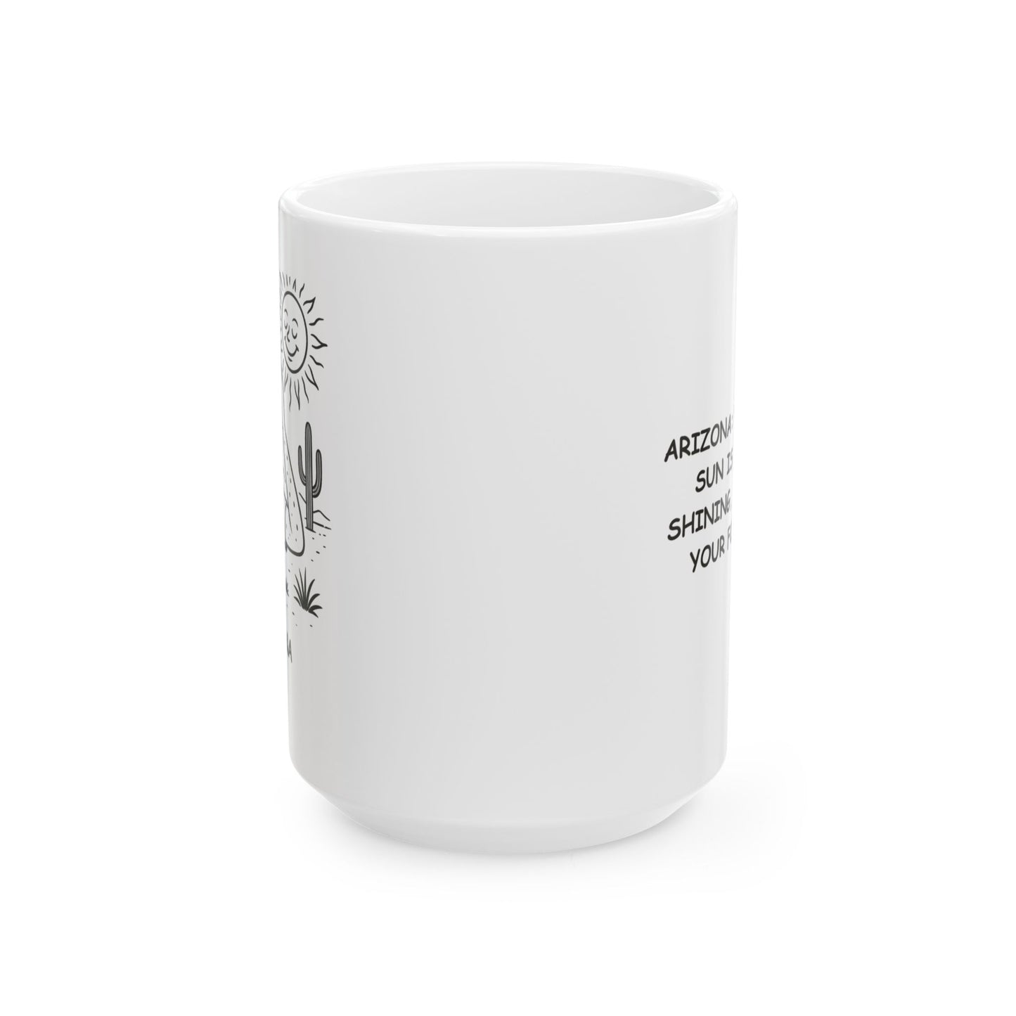 Arizona: Where the sun is always shining, and so is your forehead." Ceramic Mug - 13073