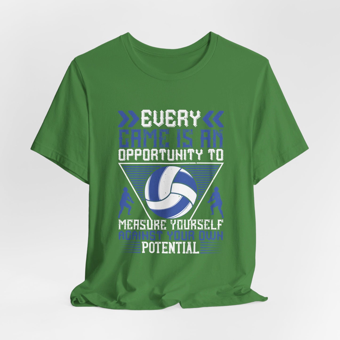 Volleyball: Every Game Is An Opportunity To Measure Yourself Against Your Own Potential - Unisex Jersey Short Sleeve Tee