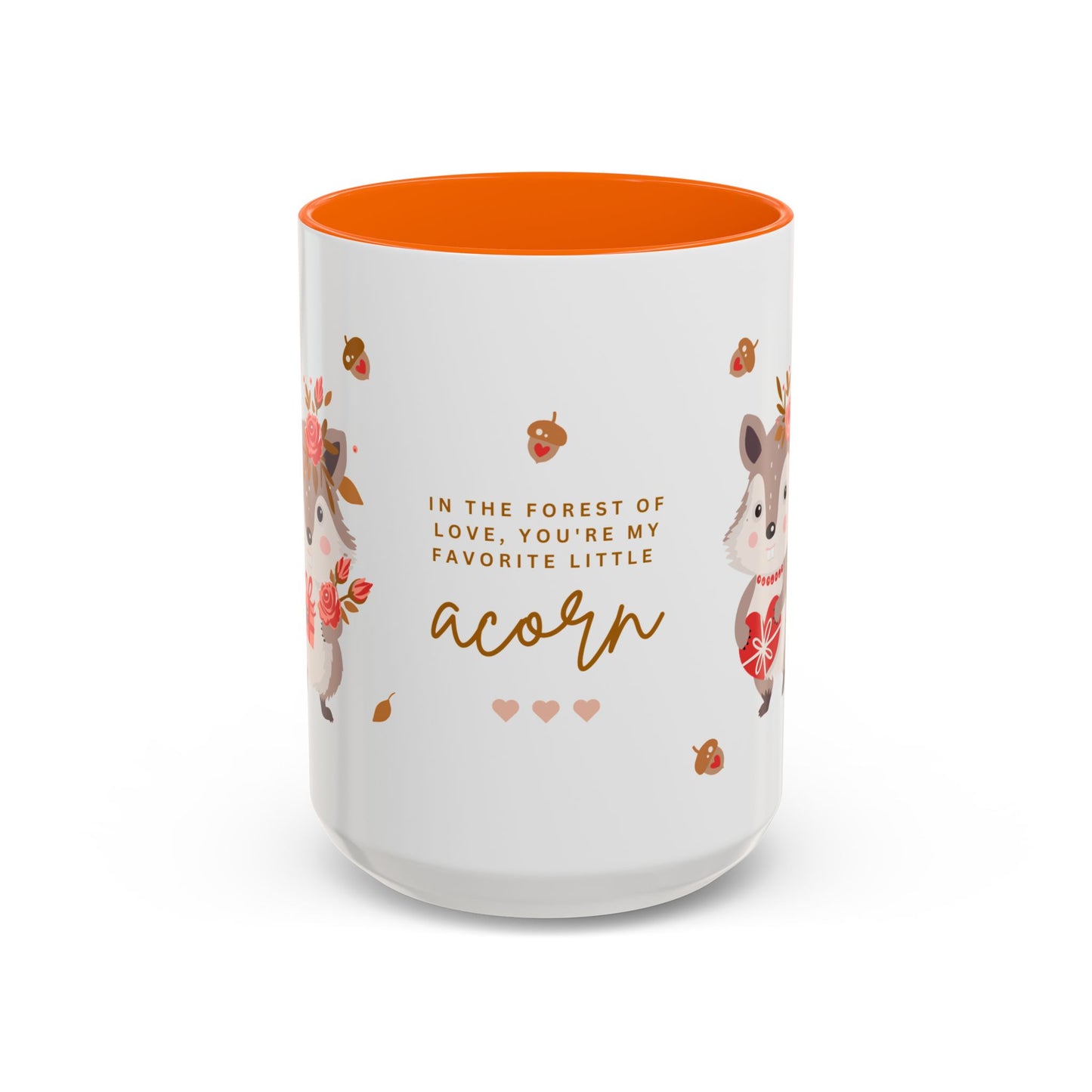 In The Forest Of Love, You're My Favorite Little Acorn - Accent Coffee Mug (11, 15oz) - 10858