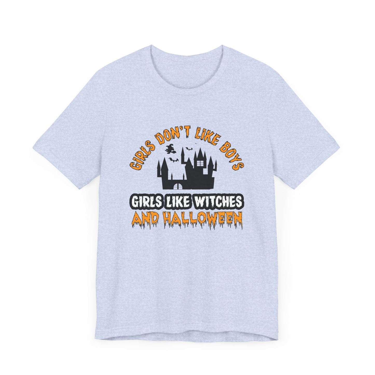 Girls Don't Like Boys. Girls Like Witches and Halloween - Unisex Jersey Short Sleeve Tee - 12253