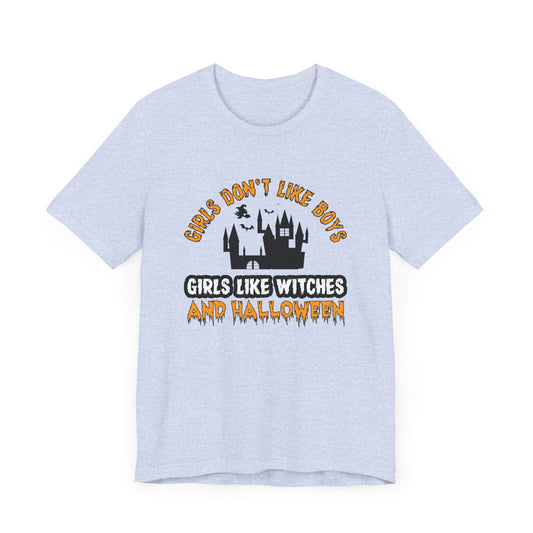 Girls Don't Like Boys. Girls Like Witches and Halloween - Unisex Jersey Short Sleeve Tee - 12253