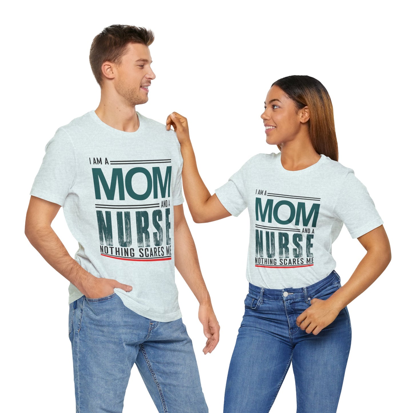 I'm A Mom & Nurse, Nothing Scares Me - Unisex Jersey Short Sleeve Tee - 13282