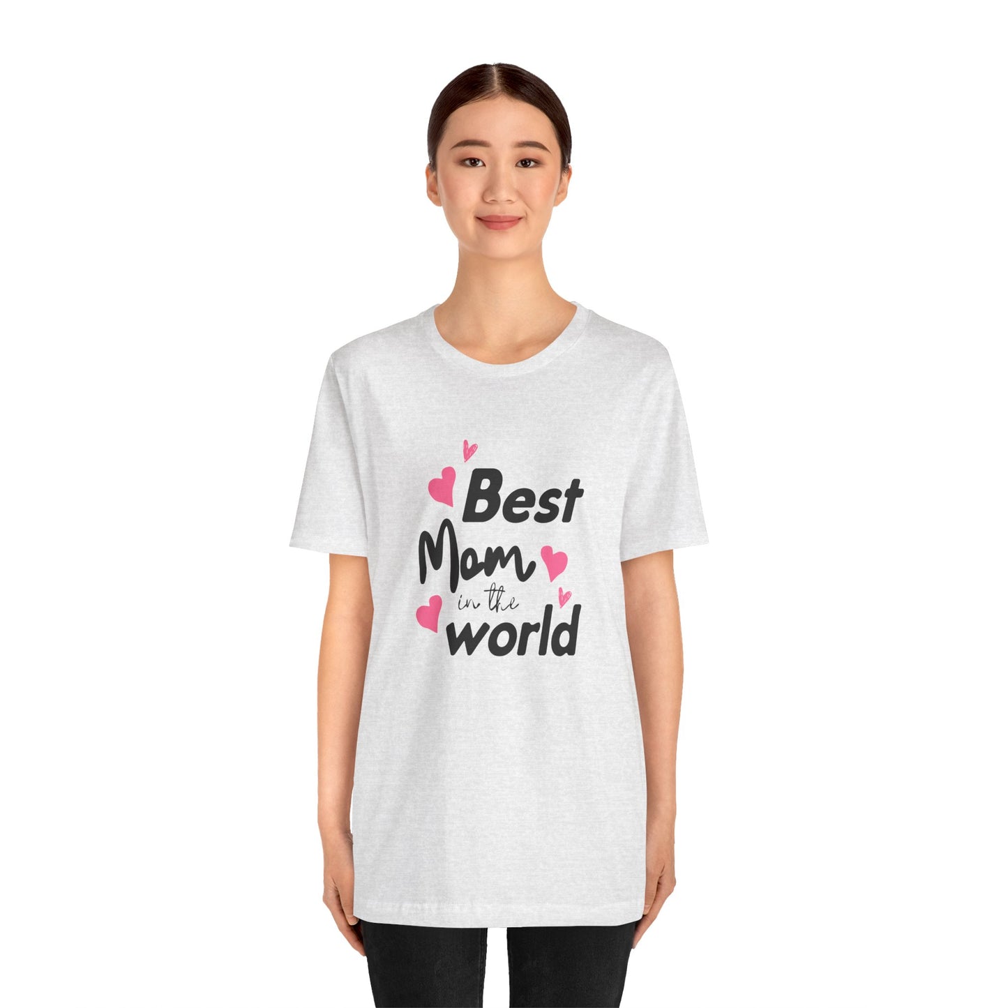 Best Mom in the World - Unisex Jersey Short Sleeve Tee - 11712