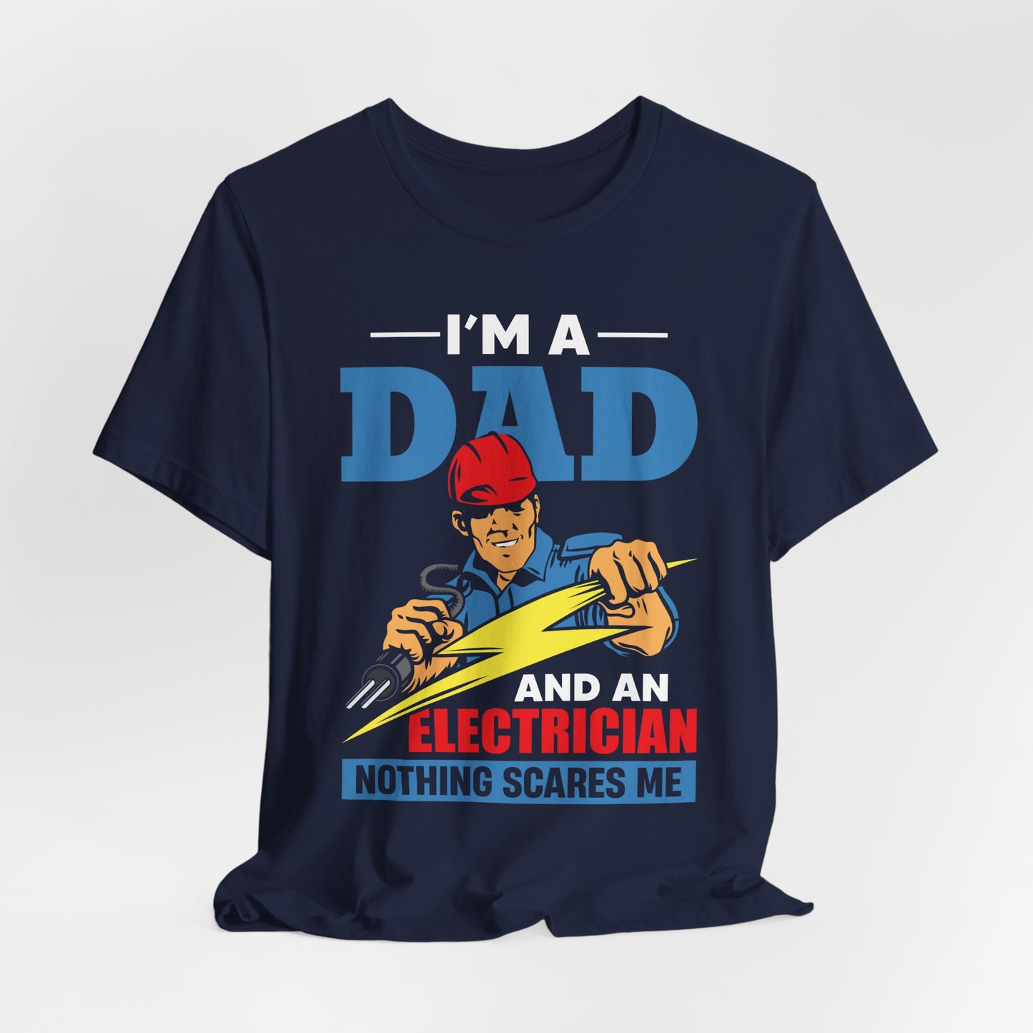 I'm A Dad & An Electrician,  Nothing Scares Me - Unisex Jersey Short Sleeve Tee - 13743