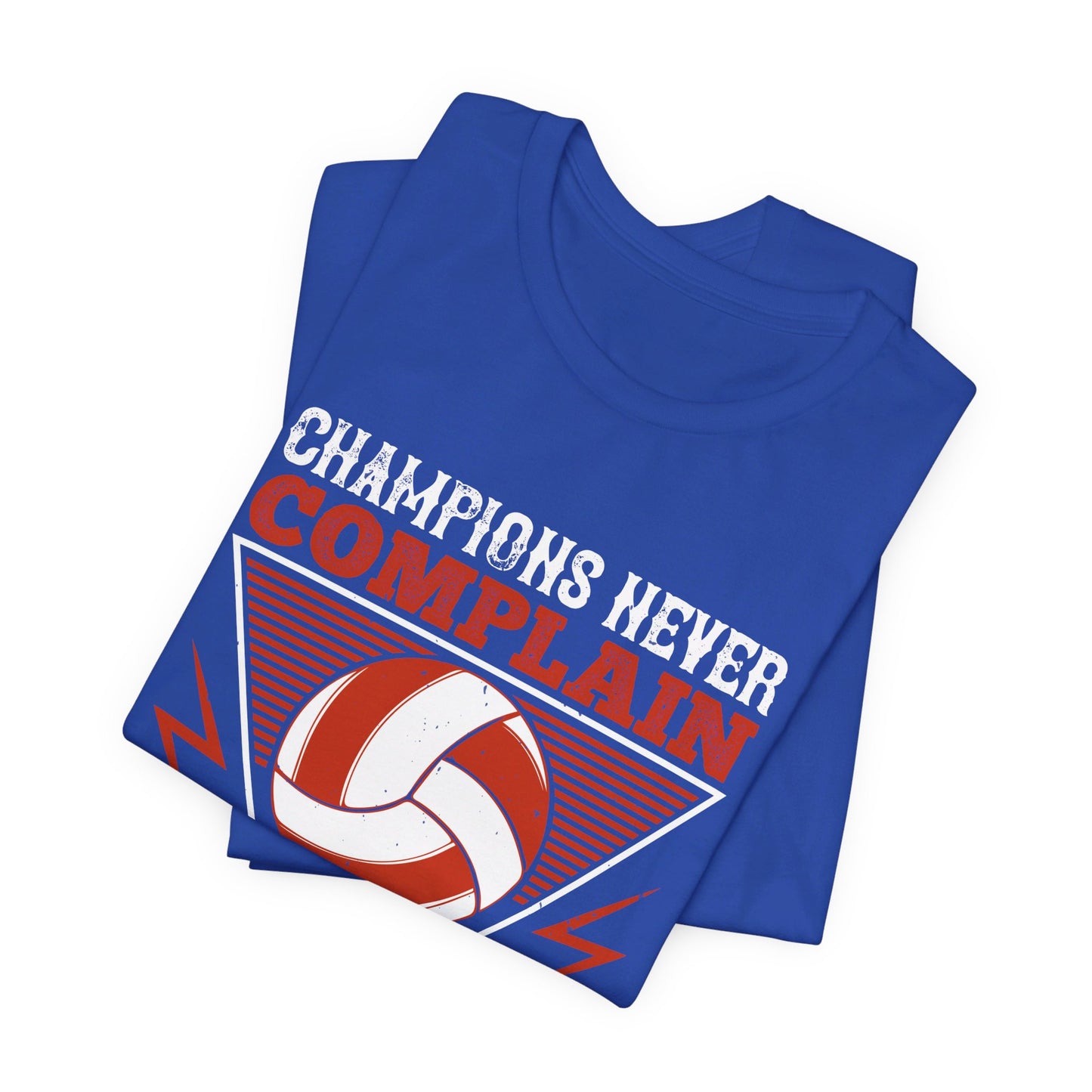 Volleyball: Champions Never Complain, They Are Too Busy Getting Better - Unisex Jersey Short Sleeve Tee