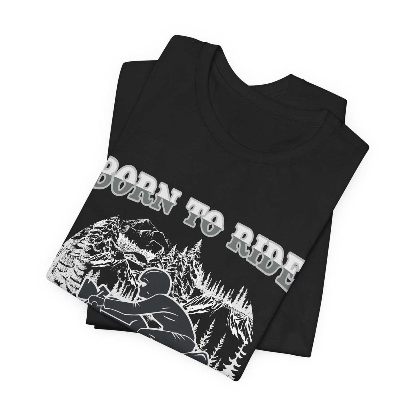 Born To Ride - Unisex Jersey Short Sleeve Tee - 13377