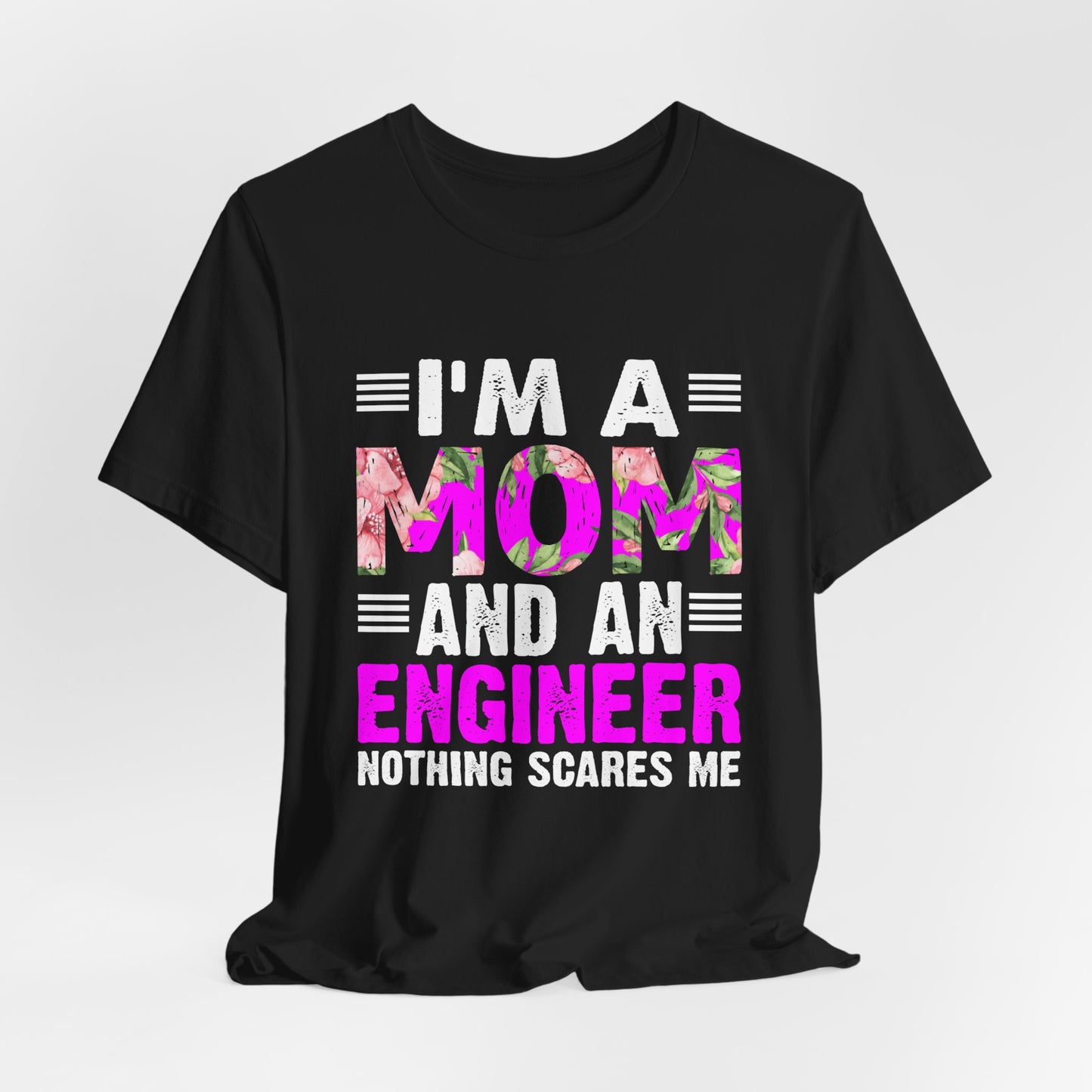 Engineer: I'm A Mom & An Engineer, Nothing Scares Me - Unisex Jersey Short Sleeve Tee