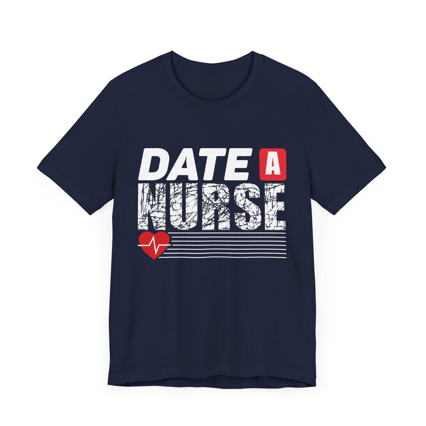 Date A Nurse - Unisex Jersey Short Sleeve Tee - 13263
