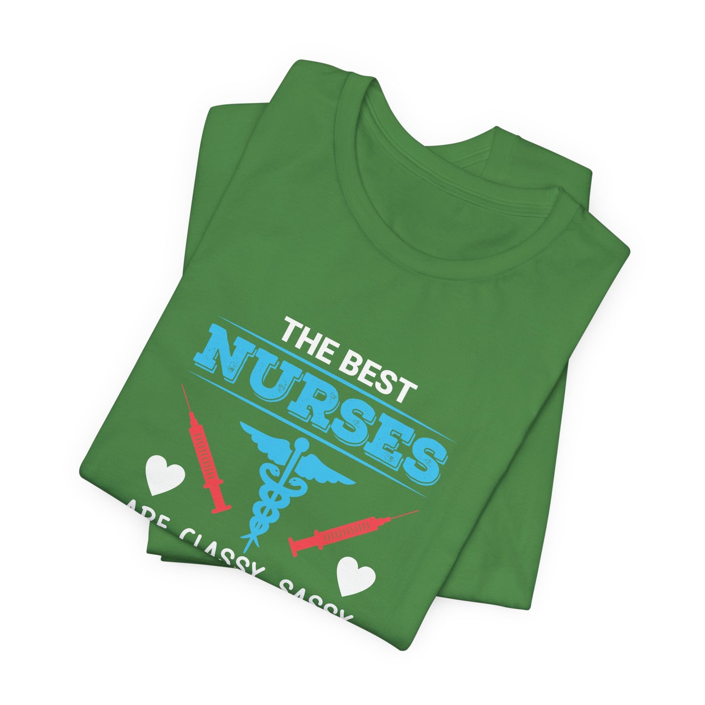 Best Nurses Are Classy, Sassy And A Bit Smart Assy - Unisex Jersey Short Sleeve Tee