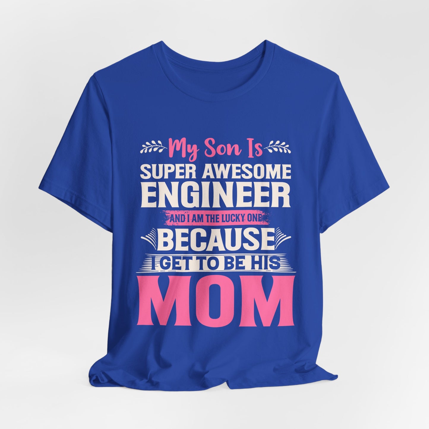 Engineer: My Son Is An Awesome Engineer & I'm The Lucky One - Unisex Jersey Short Sleeve Tee - 13647