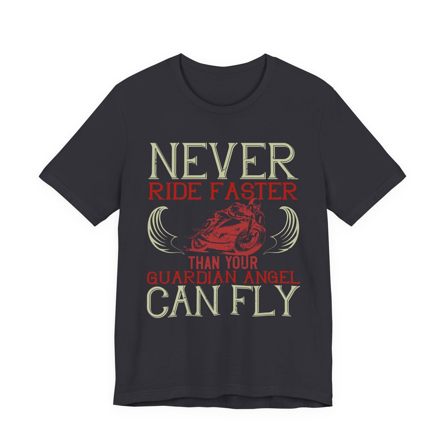 Never Ride Faster Than Your Guardian Angel Can Fly - Unisex Jersey Short Sleeve Tee - 13898