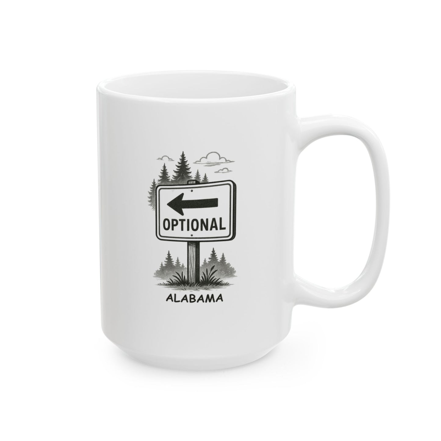 "Alabama: Where the road signs are more like suggestions." Ceramic Mug – 12801