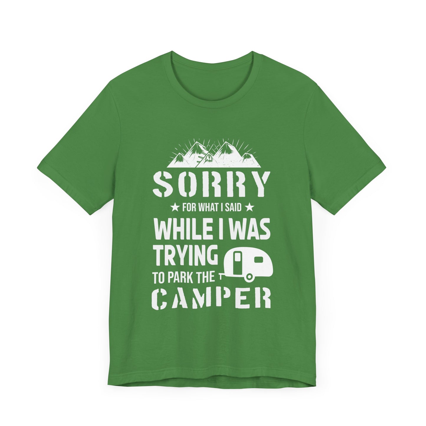 Sorry What I Said While I Was Trying To Park The Camper - Unisex Jersey Short Sleeve Tee