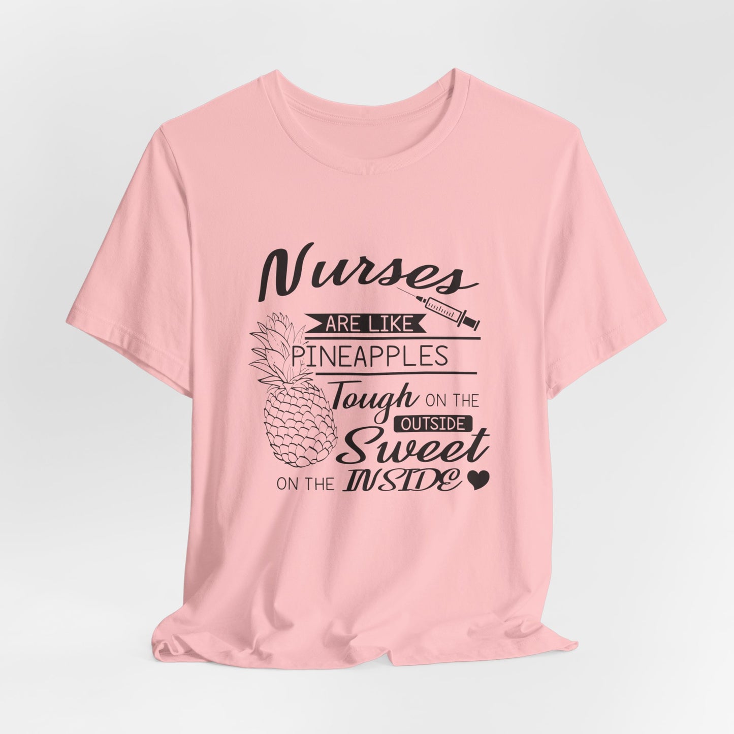 Nurses Are Like Pineapples, Tough On The Outside, Sweet On The Inside - Unisex Jersey Short Sleeve Tee