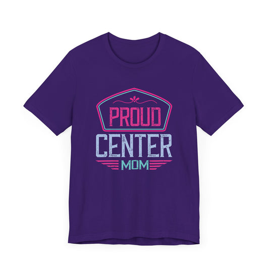 Proud Center Mom - Unisex Jersey Short Sleeve Tee - 11164