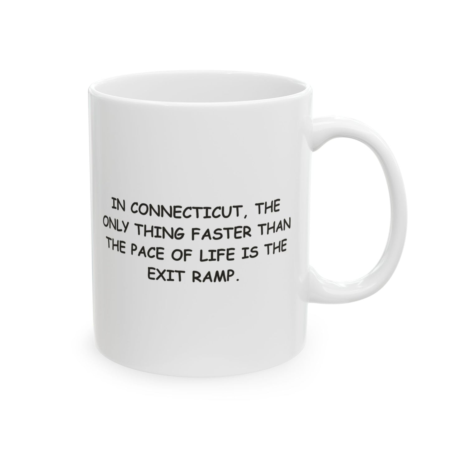 "In Connecticut, the only thing faster than the pace of life is the exit ramp." Ceramic Coffee Mug - 13886