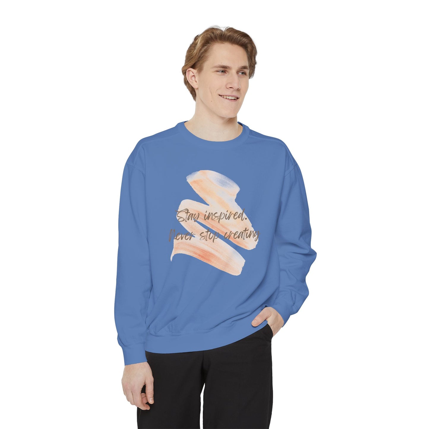 Stay Inspired and Never Stop Creating - Unisex Garment-Dyed Sweatshirt - 11661