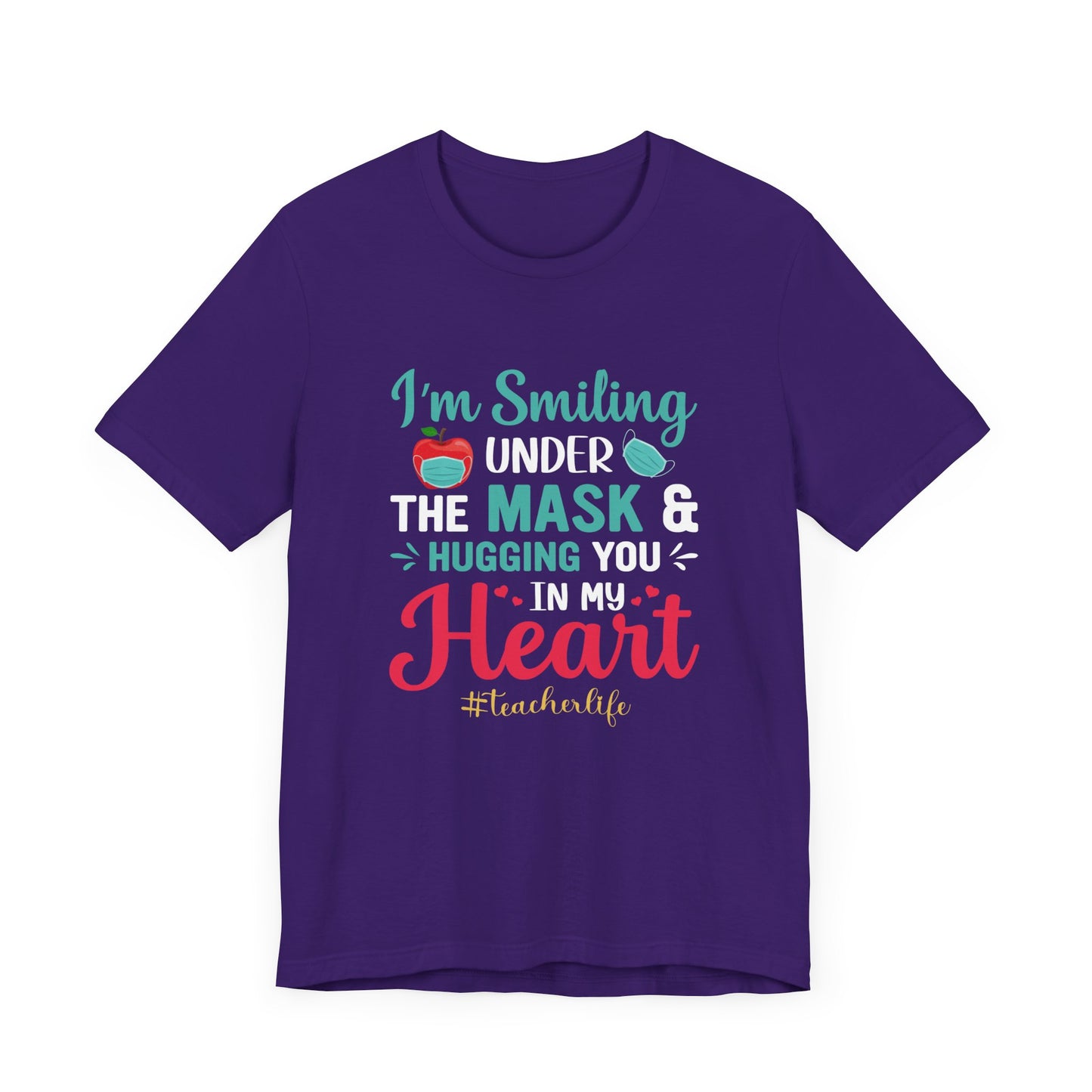 Teacher: I'm Smiling Under The Mask & Hugging You In My Heart - Unisex Jersey Short Sleeve Tee